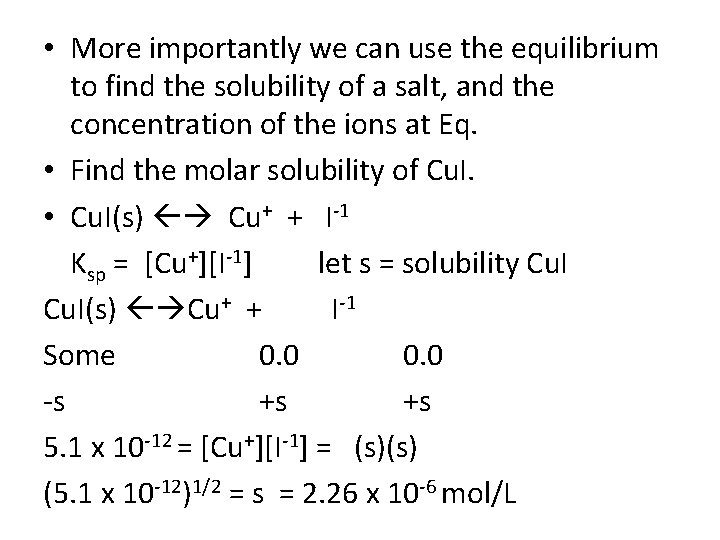  • More importantly we can use the equilibrium to find the solubility of