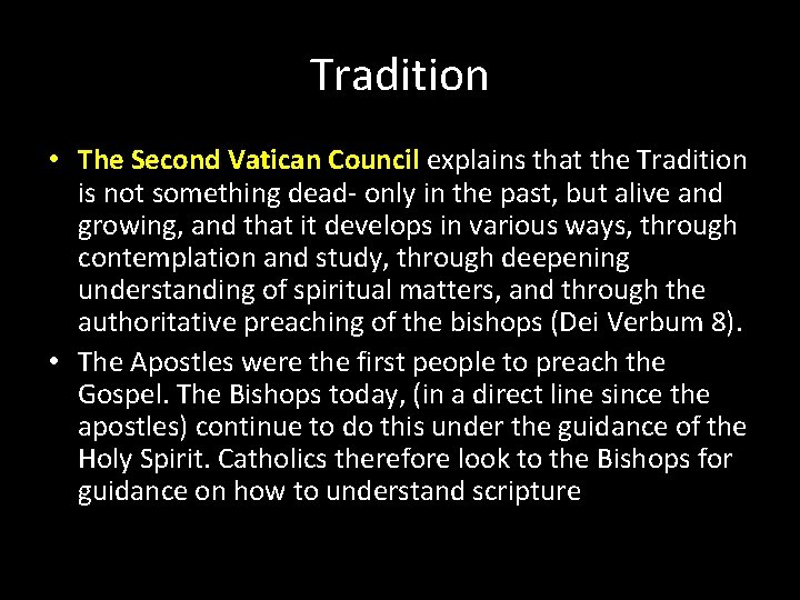 Tradition • The Second Vatican Council explains that the Tradition is not something dead-