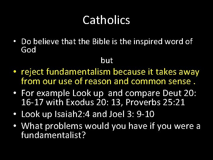 Catholics • Do believe that the Bible is the inspired word of God but