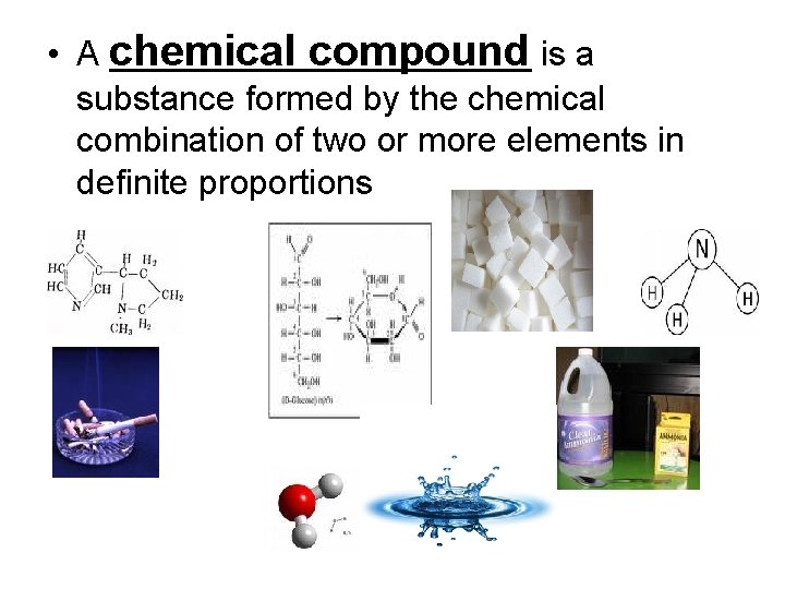  • A chemical compound is a substance formed by the chemical combination of