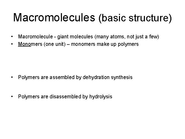 Macromolecules (basic structure) • Macromolecule - giant molecules (many atoms, not just a few)