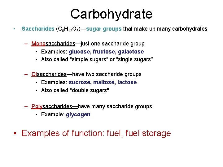 Carbohydrate • Saccharides (C 6 H 12 O 6)—sugar groups that make up many
