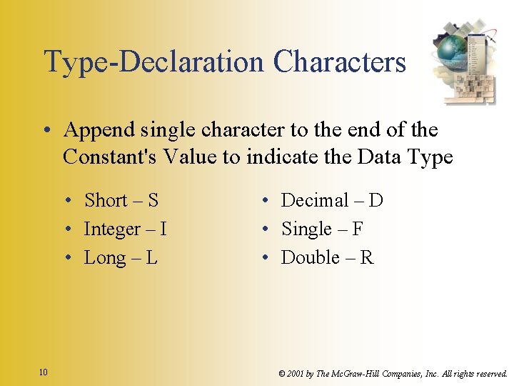Type-Declaration Characters • Append single character to the end of the Constant's Value to