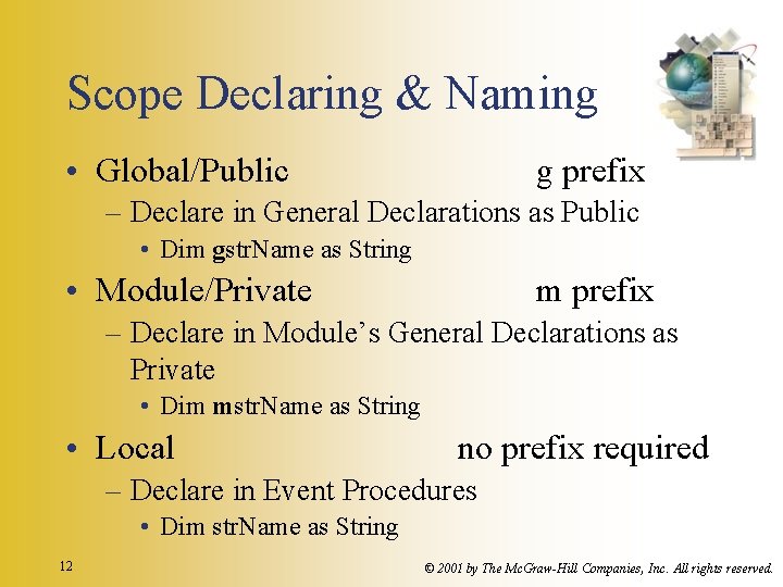 Scope Declaring & Naming • Global/Public g prefix – Declare in General Declarations as