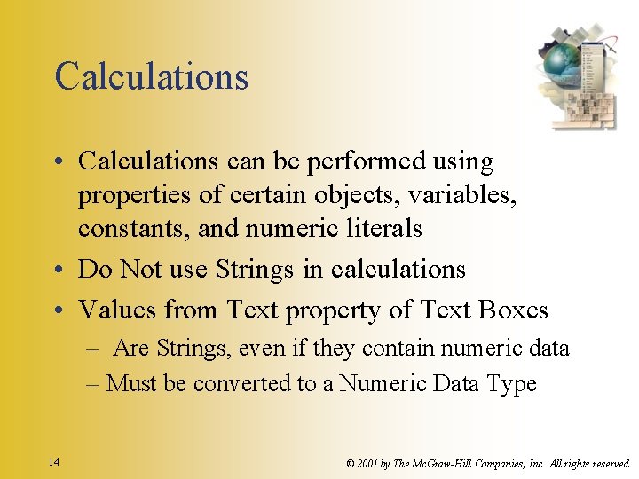 Calculations • Calculations can be performed using properties of certain objects, variables, constants, and