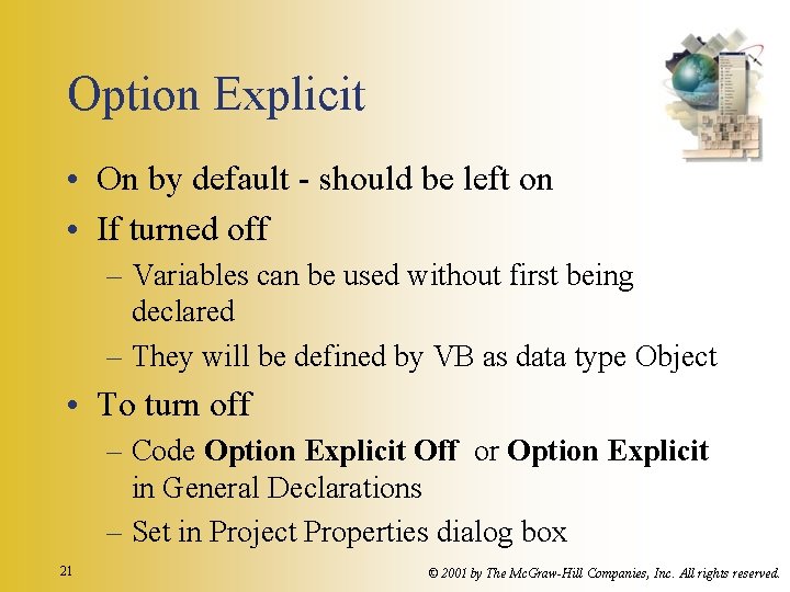 Option Explicit • On by default - should be left on • If turned