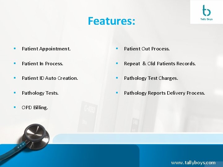 Features: § Patient Appointment. § Patient Out Process. § Patient In Process. § Repeat