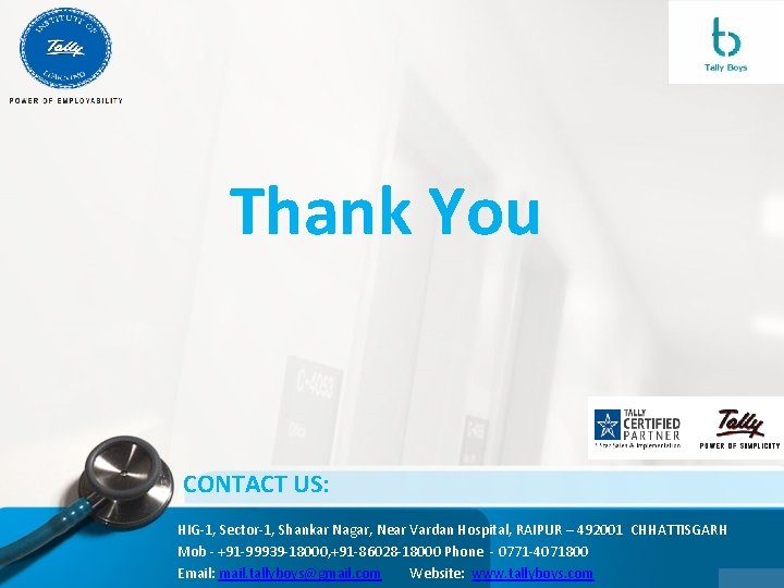 Thank You CONTACT US: HIG-1, Sector-1, Shankar Nagar, Near Vardan Hospital, RAIPUR – 492001