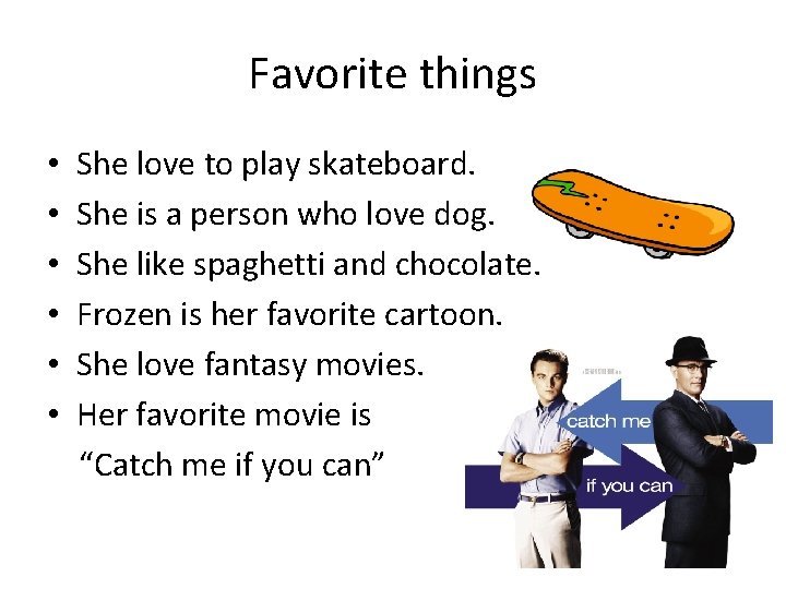 Favorite things • • • She love to play skateboard. She is a person