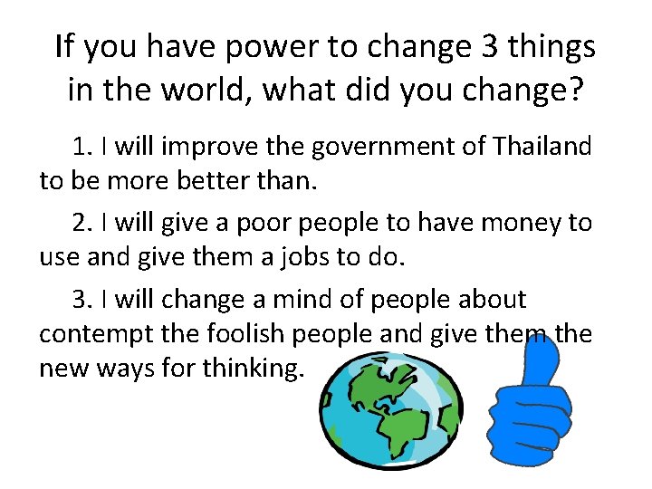 If you have power to change 3 things in the world, what did you