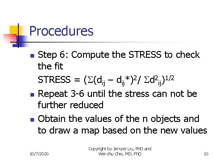 Procedures n n n Step 6: Compute the STRESS to check the fit STRESS