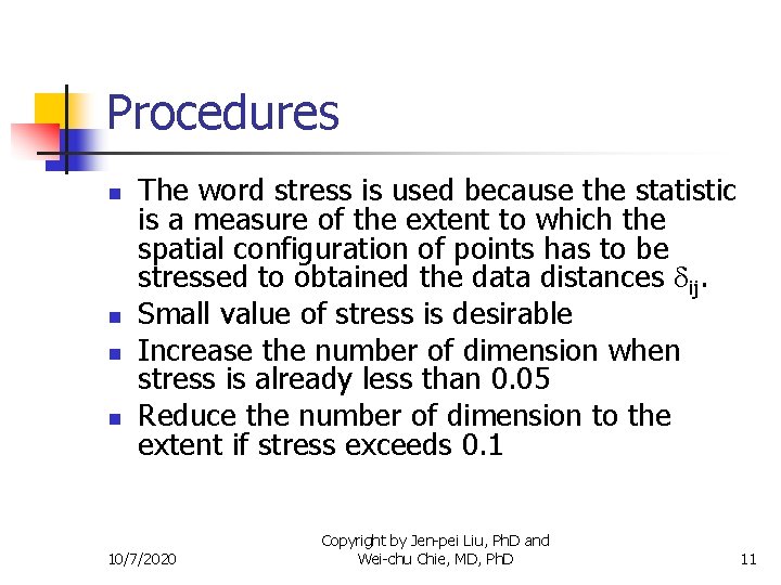 Procedures n n The word stress is used because the statistic is a measure