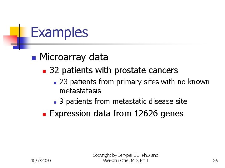 Examples n Microarray data n 32 patients with prostate cancers n n n 23