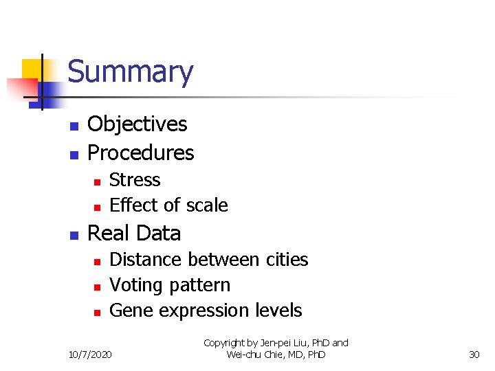 Summary n n Objectives Procedures n n n Stress Effect of scale Real Data