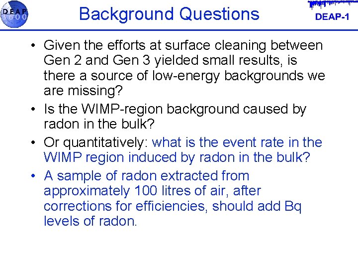 Background Questions • Given the efforts at surface cleaning between Gen 2 and Gen