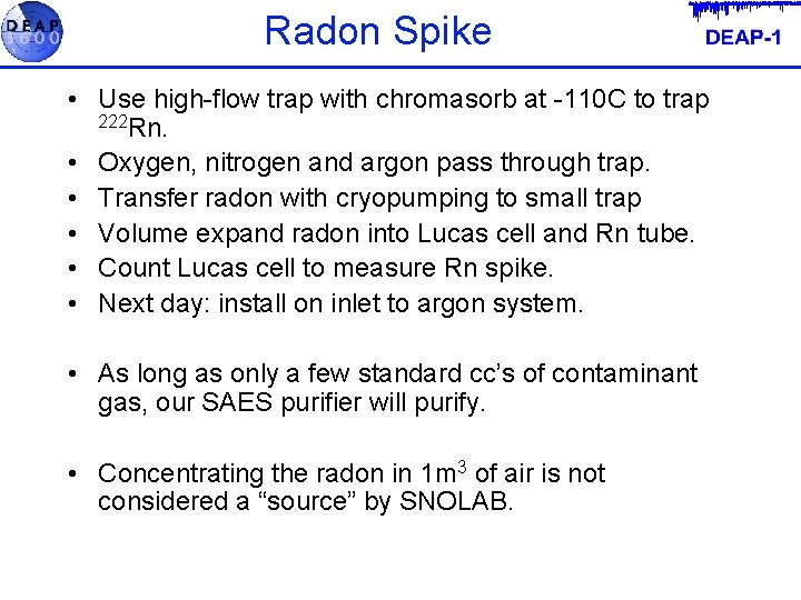 Radon Spike • Use high-flow trap with chromasorb at -110 C to trap 222