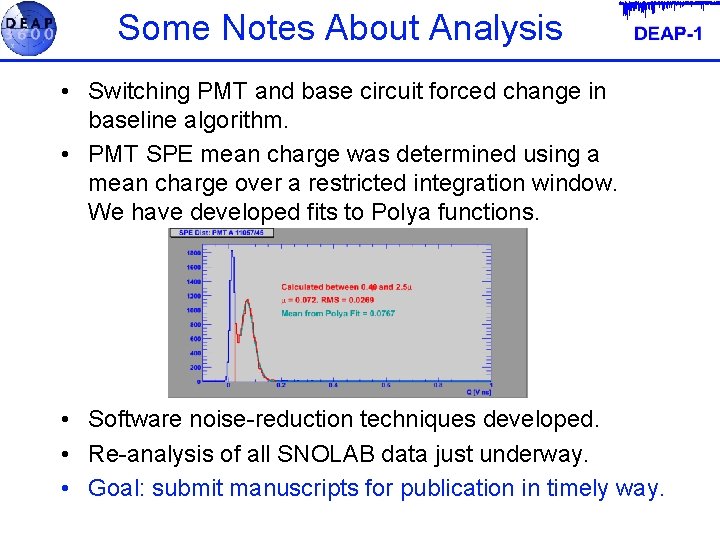 Some Notes About Analysis • Switching PMT and base circuit forced change in baseline