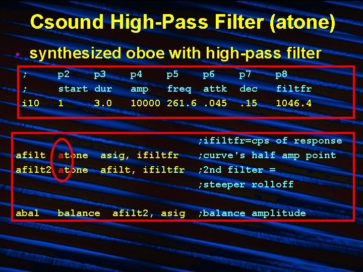 Csound High-Pass Filter (atone) • synthesized oboe with high-pass filter ; ; i 10