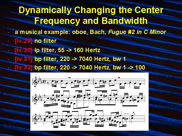 Dynamically Changing the Center Frequency and Bandwidth • • • a musical example: oboe,