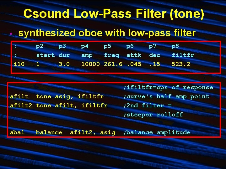 Csound Low-Pass Filter (tone) • synthesized oboe with low-pass filter ; ; i 10
