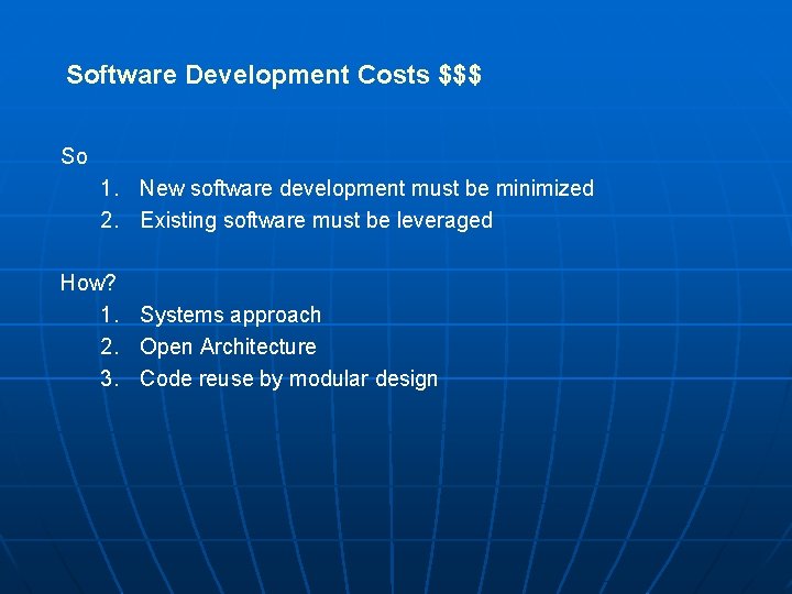 Software Development Costs $$$ So 1. New software development must be minimized 2. Existing