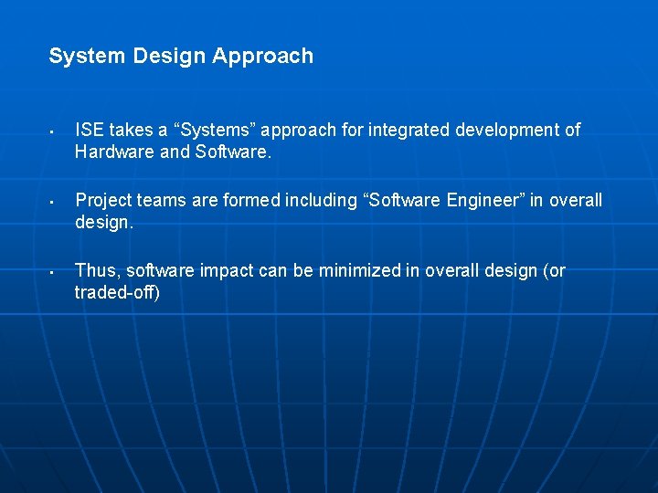 System Design Approach • • • ISE takes a “Systems” approach for integrated development