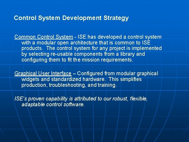 Control System Development Strategy Common Control System - ISE has developed a control system