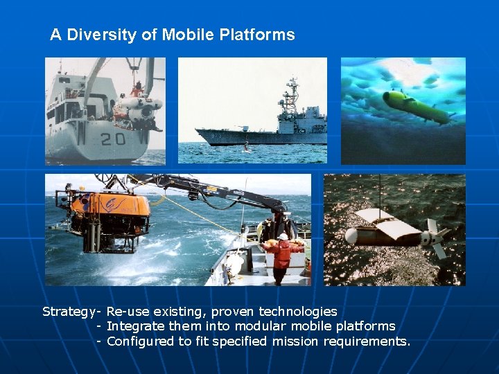 A Diversity of Mobile Platforms Strategy- Re-use existing, proven technologies - Integrate them into