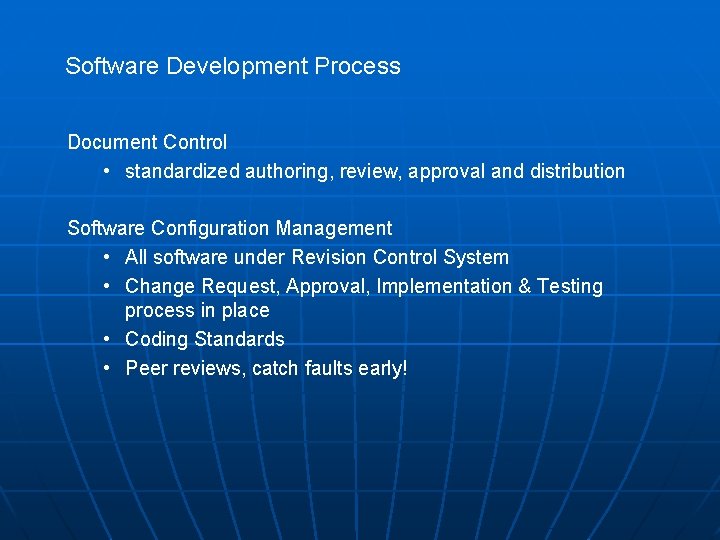 Software Development Process Document Control • standardized authoring, review, approval and distribution Software Configuration