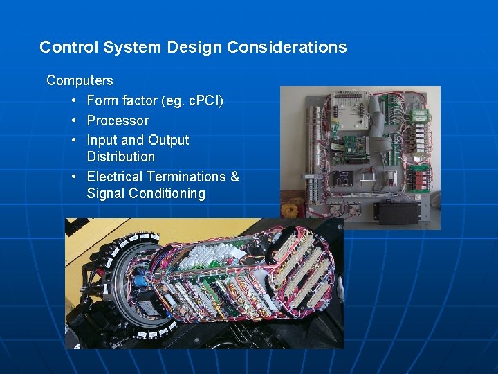 Control System Design Considerations Computers • Form factor (eg. c. PCI) • Processor •