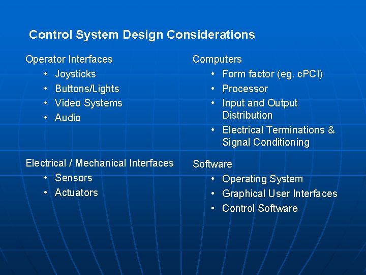 Control System Design Considerations Operator Interfaces • Joysticks • Buttons/Lights • Video Systems •