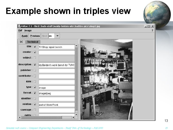 Example shown in triples view 13 Semantic web course – Computer Engineering Department –