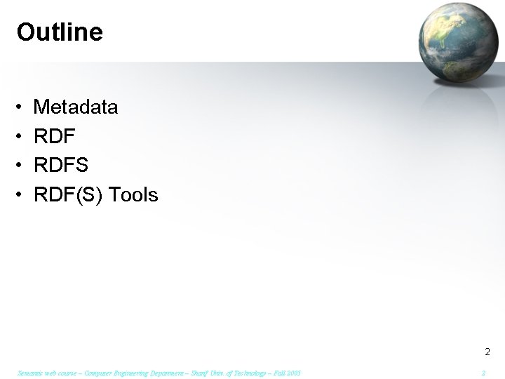 Outline • • Metadata RDFS RDF(S) Tools 2 Semantic web course – Computer Engineering