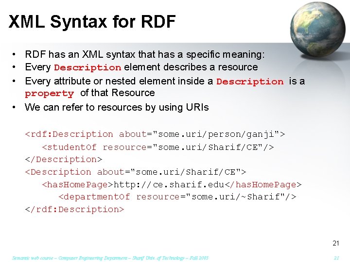 XML Syntax for RDF • RDF has an XML syntax that has a specific