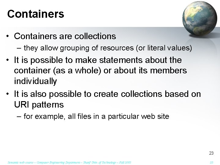 Containers • Containers are collections – they allow grouping of resources (or literal values)