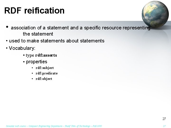 RDF reification • association of a statement and a specific resource representing the statement