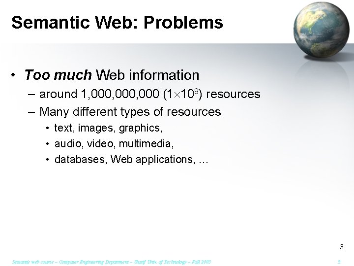 Semantic Web: Problems • Too much Web information – around 1, 000, 000 (1