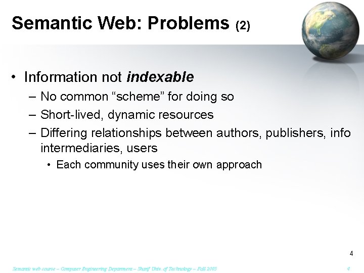 Semantic Web: Problems (2) • Information not indexable – No common “scheme” for doing