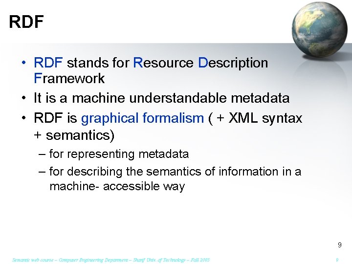 RDF • RDF stands for Resource Description Framework • It is a machine understandable