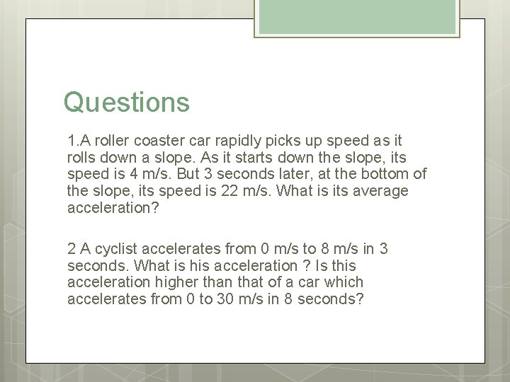 Questions 1. A roller coaster car rapidly picks up speed as it rolls down