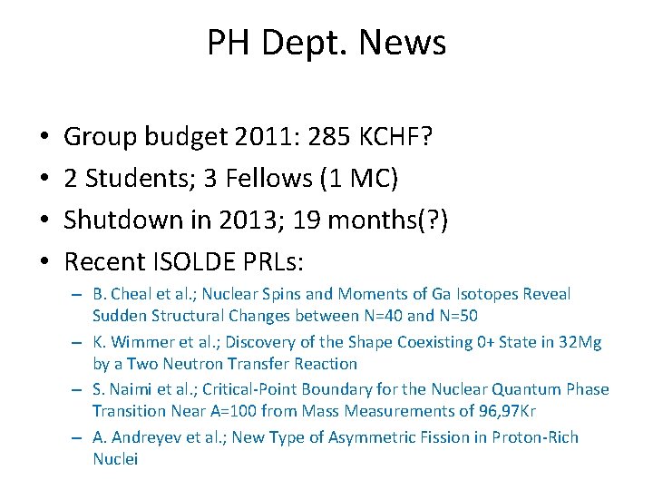 PH Dept. News • • Group budget 2011: 285 KCHF? 2 Students; 3 Fellows