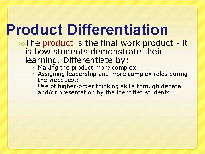 Product Differentiation The product is the final work product - it is how students