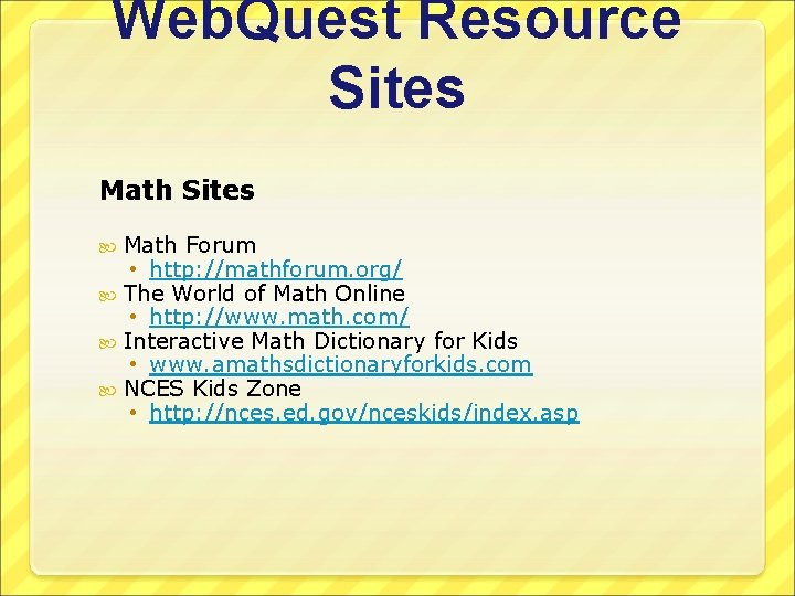 Web. Quest Resource Sites Math Forum • http: //mathforum. org/ The World of Math