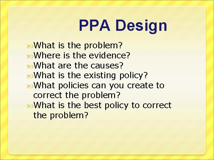 PPA Design What is the problem? Where is the evidence? What are the causes?