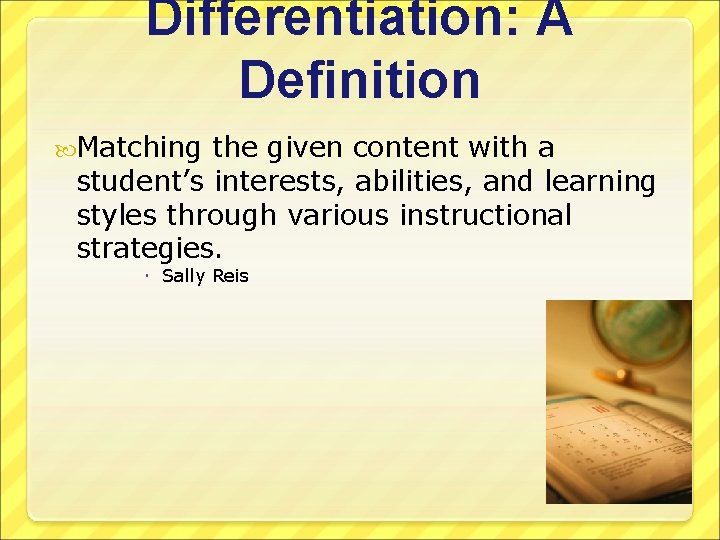 Differentiation: A Definition Matching the given content with a student’s interests, abilities, and learning