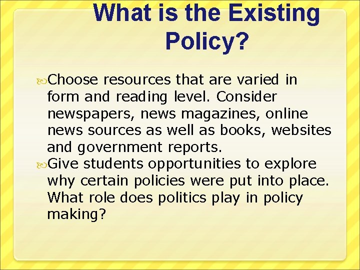 What is the Existing Policy? Choose resources that are varied in form and reading