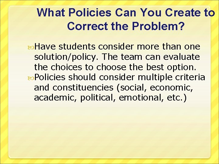 What Policies Can You Create to Correct the Problem? Have students consider more than