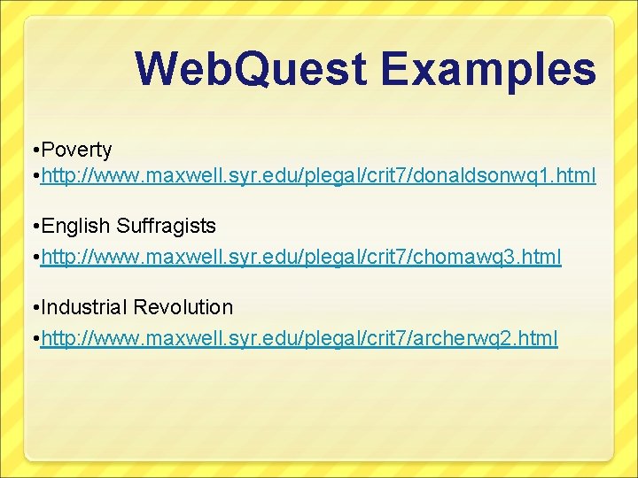 Web. Quest Examples • Poverty • http: //www. maxwell. syr. edu/plegal/crit 7/donaldsonwq 1. html