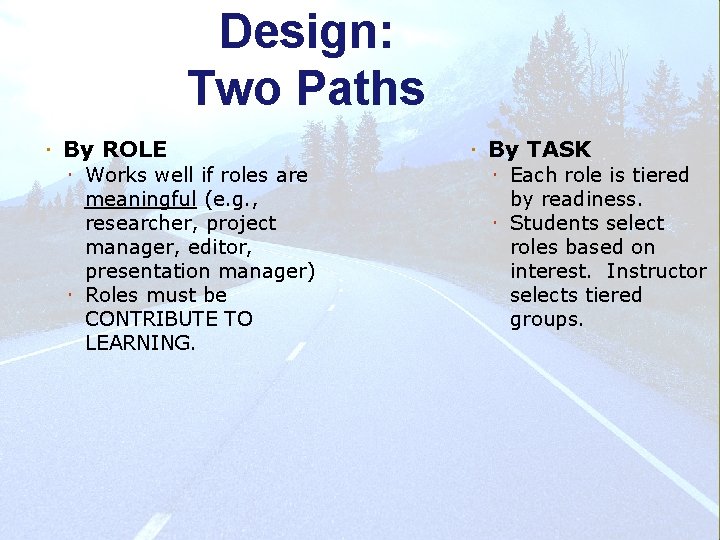 Design: Two Paths By ROLE Works well if roles are meaningful (e. g. ,