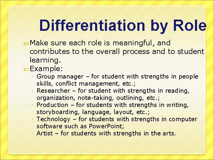 Differentiation by Role Make sure each role is meaningful, and contributes to the overall